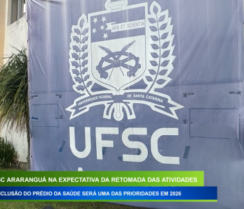 UFSC ARARANGUÁ: Conclusão do prédio da saúde será prioridade em 2026